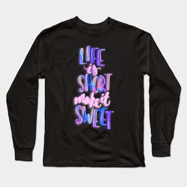 Life is short make it sweet 1 Long Sleeve T-Shirt by Miruna Mares